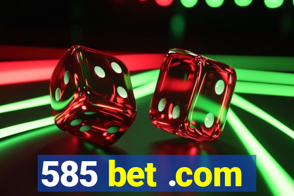 585 bet .com