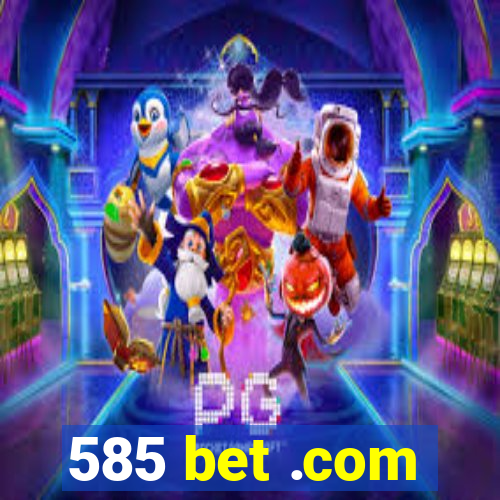 585 bet .com
