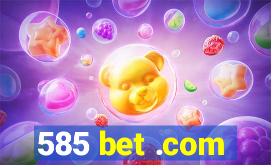 585 bet .com