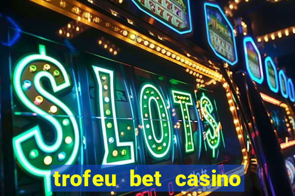 trofeu bet casino category all