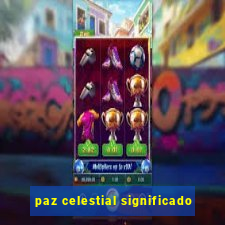 paz celestial significado