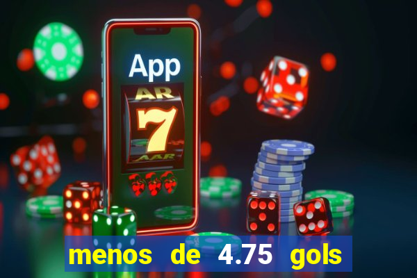 menos de 4.75 gols o que significa