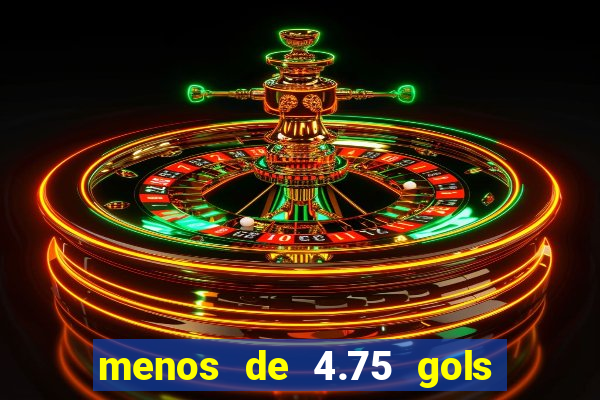 menos de 4.75 gols o que significa
