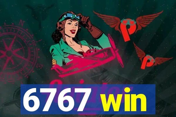 6767 win