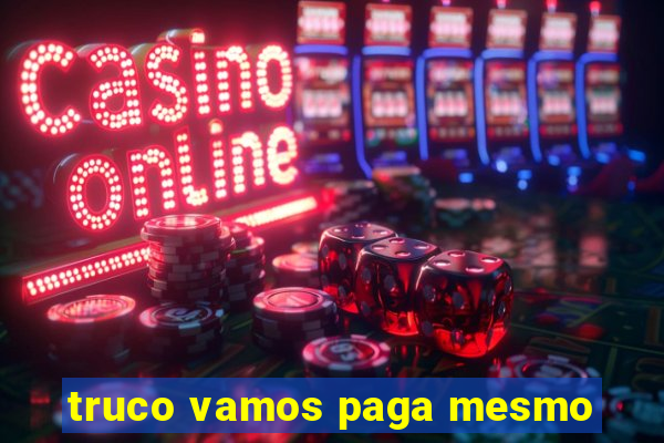 truco vamos paga mesmo