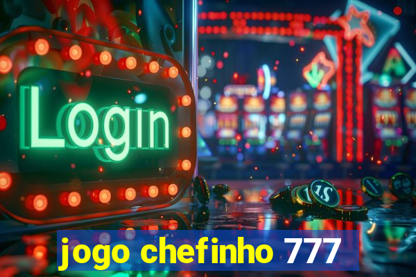 jogo chefinho 777