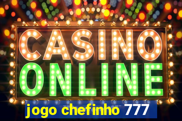 jogo chefinho 777