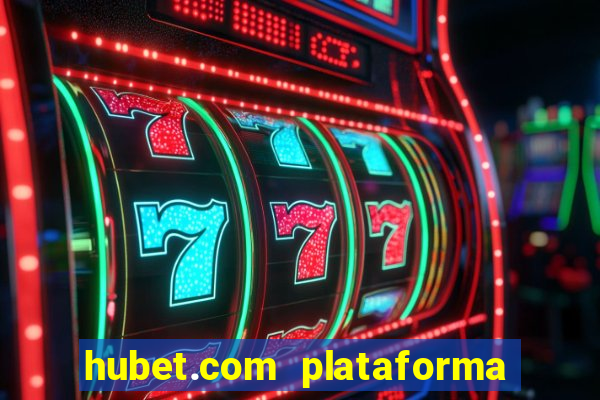 hubet.com plataforma de jogos