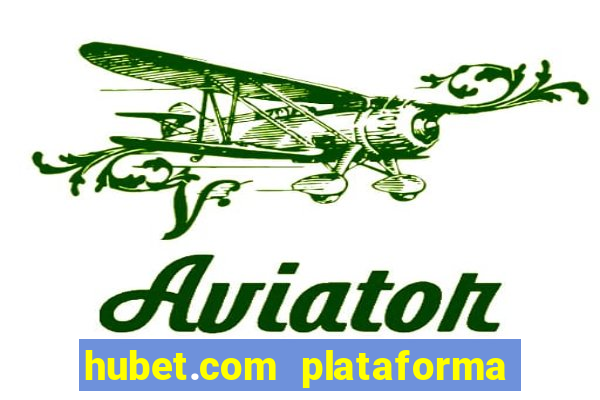 hubet.com plataforma de jogos