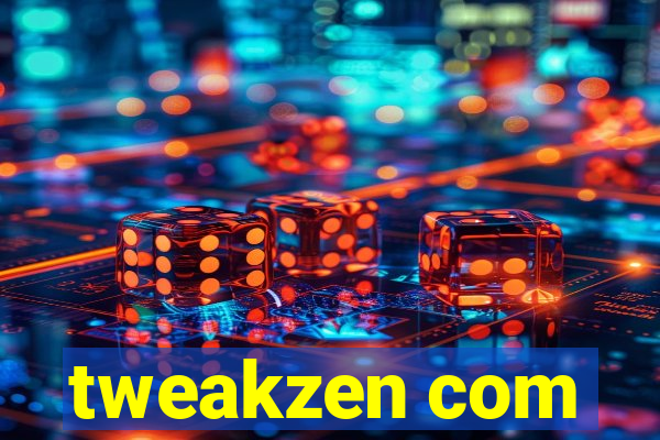 tweakzen com