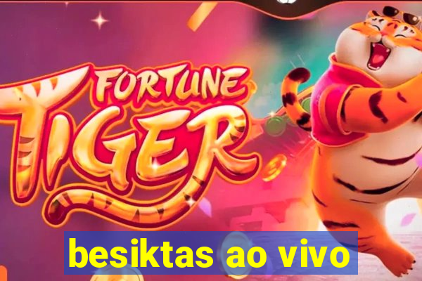 besiktas ao vivo