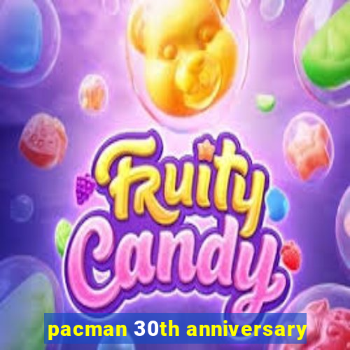 pacman 30th anniversary
