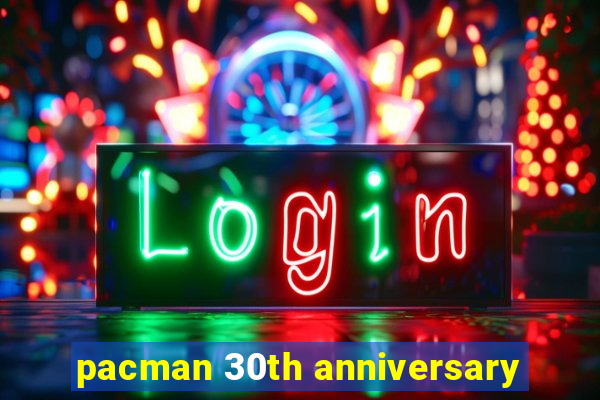 pacman 30th anniversary