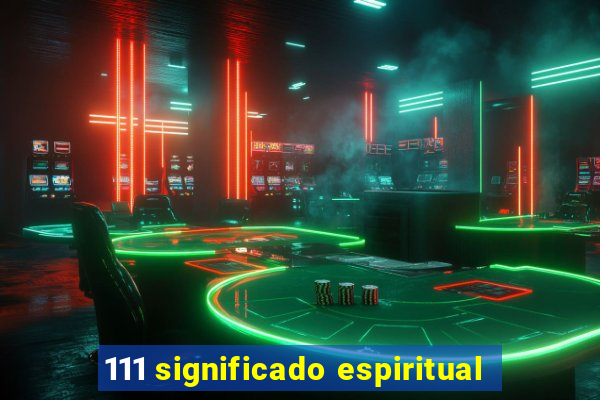 111 significado espiritual
