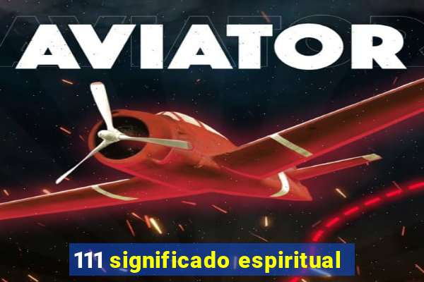 111 significado espiritual