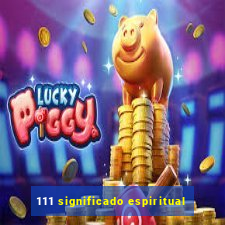 111 significado espiritual