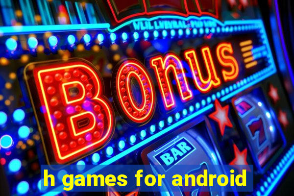 h games for android