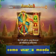 como usar a moeda now no big win