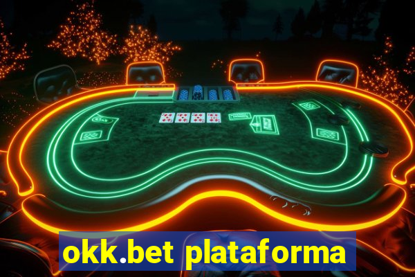 okk.bet plataforma