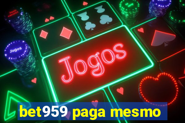 bet959 paga mesmo