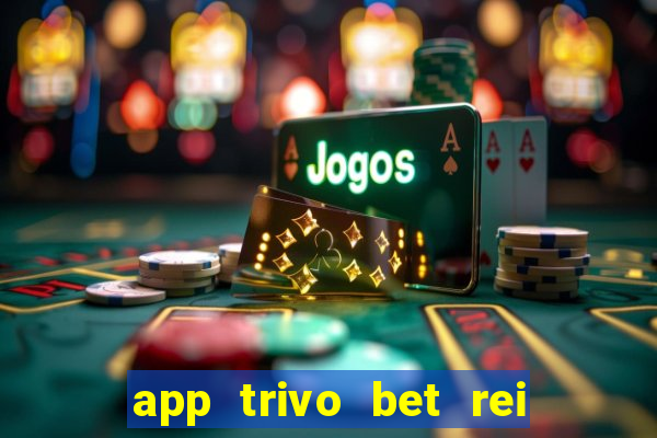 app trivo bet rei do bicho