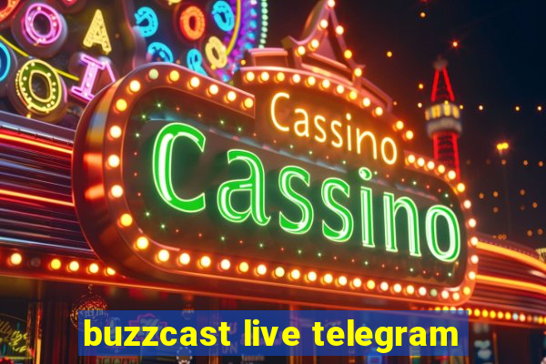 buzzcast live telegram