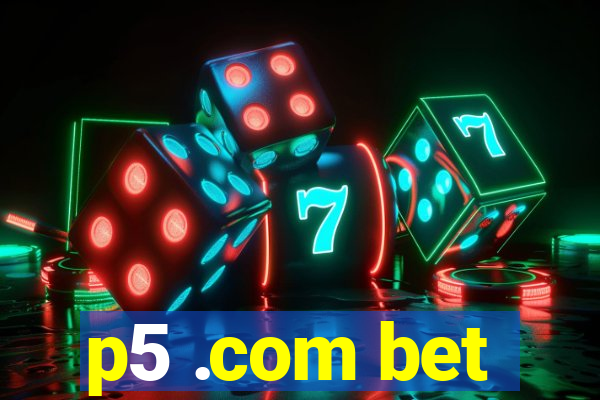 p5 .com bet