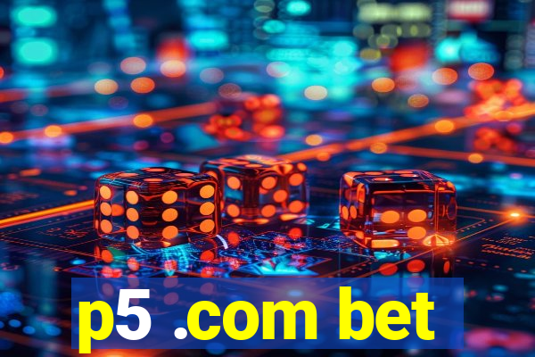 p5 .com bet