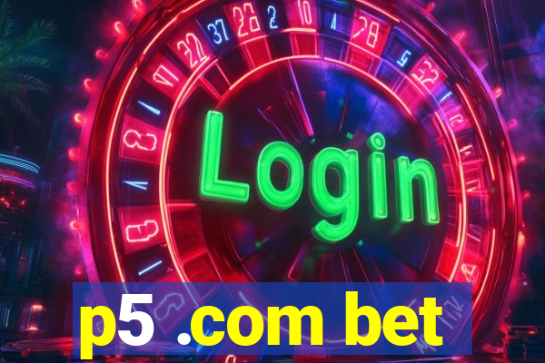 p5 .com bet