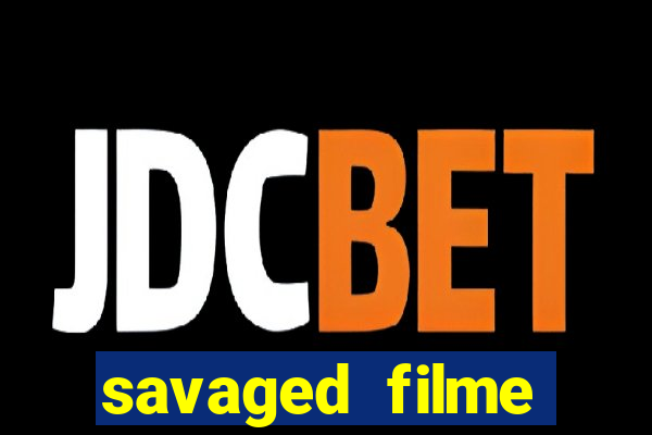 savaged filme completo dublado