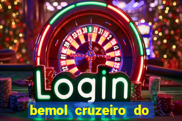 bemol cruzeiro do sul acre