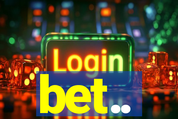 bet..