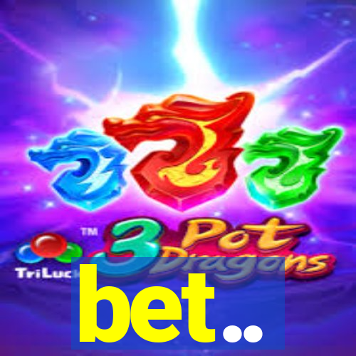 bet..