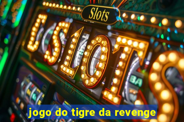 jogo do tigre da revenge