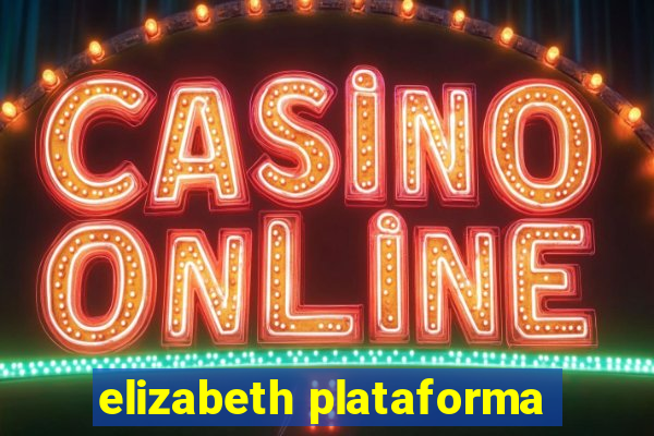 elizabeth plataforma