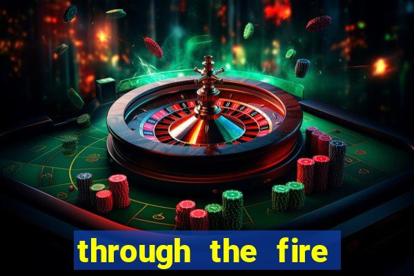 through the fire and flames midi