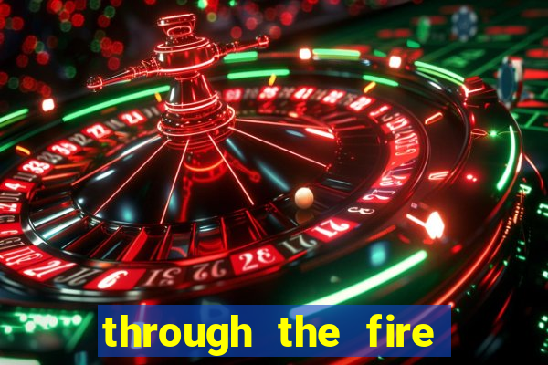 through the fire and flames midi