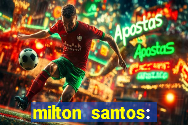 milton santos: biografia resumo