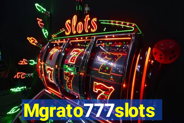 Mgrato777slots