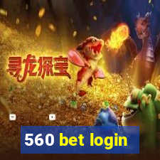 560 bet login