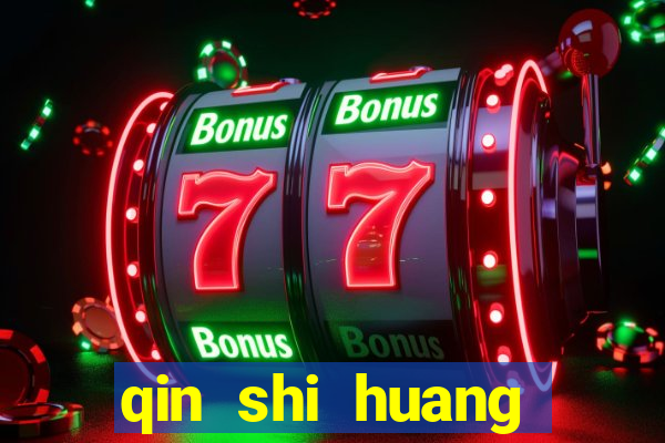 qin shi huang esposa qin shi huang quem foi