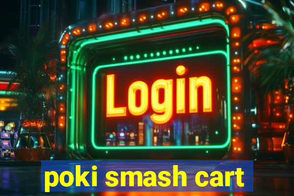 poki smash cart