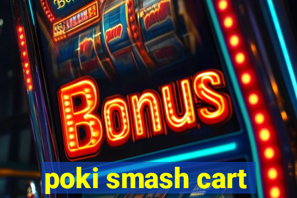 poki smash cart