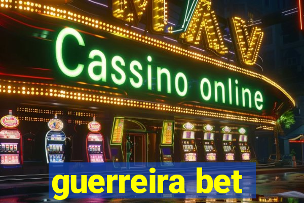 guerreira bet