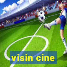 visin cine