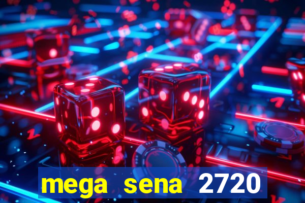mega sena 2720 giga sena