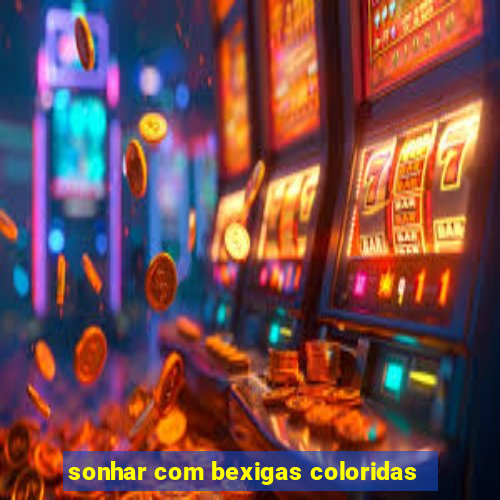 sonhar com bexigas coloridas