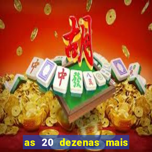 as 20 dezenas mais atrasadas da federal