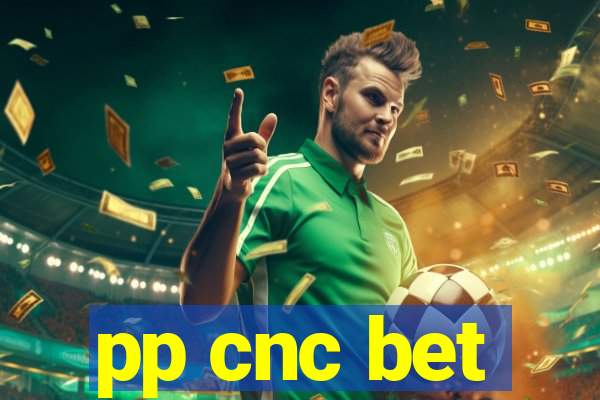 pp cnc bet