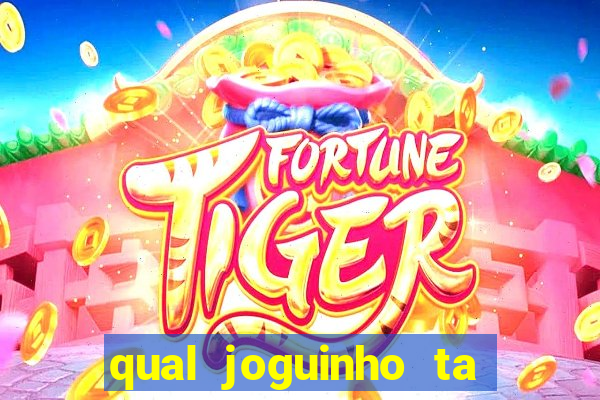 qual joguinho ta pagando agora